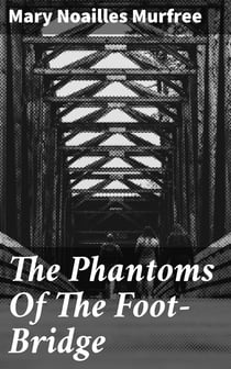 The Phantoms Of The Foot-Bridge - 1895