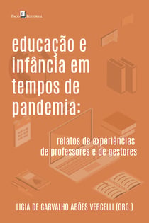 Educação e infância em tempos de pandemia - Relatos de experiências de professores e de gestores