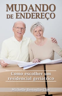 Mudando de endereço - Como escolher um residencial geriátrico