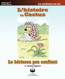L'histoire de Cactus - Le hérisson peu confiant