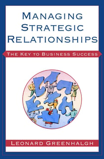 Managing Strategic Relationships - The Key to Business Success