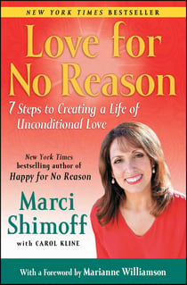 Love For No Reason - 7 Steps to Creating a Life of Unconditional Love