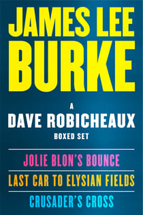 A Dave Robicheaux Ebook Boxed Set - Jolie Blon's Bounce, Last Car to Elysian Fields, Crusader's Cross