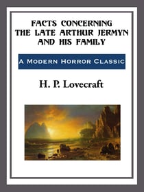 Facts Concerning the Late Arthur Jermyn and his Family