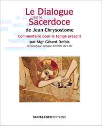 Le Dialogue sur le Sacerdoce de Jean Chrysostome - Commentaire pour le temps présent