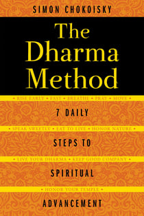 The Dharma Method - 7 Daily Steps to Spiritual Advancement