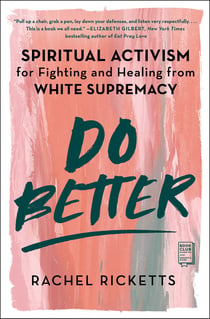 Do Better - Spiritual Activism for Fighting and Healing from White Supremacy