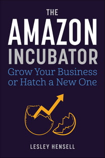 The Amazon Incubator - Grow Your Business or Hatch a New One