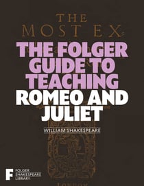The Folger Guide to Teaching Romeo and Juliet