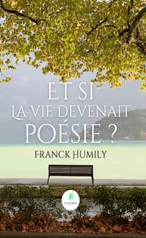 Et si la vie devenait poésie ?