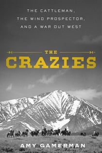 The Crazies - The Cattleman, the Wind Prospector, and a War Out West