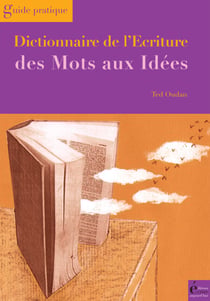 Dictionnaire de l'écriture - Des mots aux idées