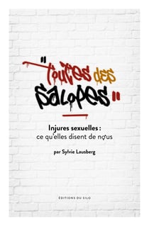 Toutes des salopes - Injures sexuelles, ce qu'elles disent de nous