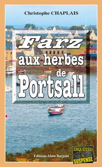 Farz aux herbes de Portsall - Les enquêtes gourmandes d’Arsène Barbaluc - Tome 3