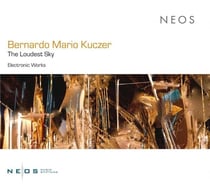 Bernardo Mario Kuczer: The Loudest Sky - Electronic Works
