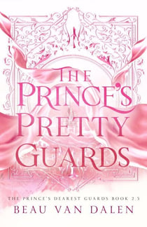 The Prince's Pretty Guards - The Prince's Dearest Guards, #2.5