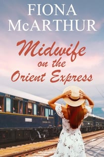 Midwife On The Orient Express - Aussie Outback Medical Romance, #12