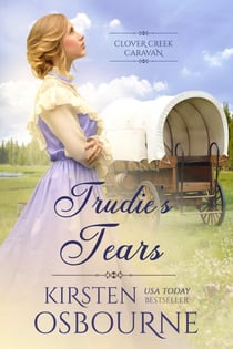 Trudie's Tears - Clover Creek Caravan, #6