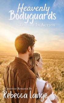 Heavenly Bodyguards - Trainee in Action - Heavenly Bodyguards, #1