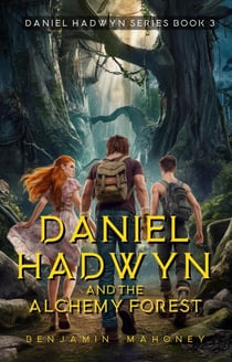 Daniel Hadwyn And The Alchemy Forest - Daniel Hadwyn, #3