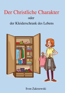 Der Christliche Charakter - oder der Kleiderschrank des Lebens