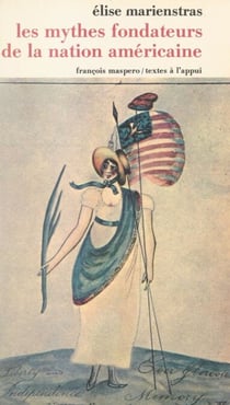 Les mythes fondateurs de la nation américaine - Essai sur le discours idéologique aux États-Unis à l'époque de l'indépendance, 1763-1800