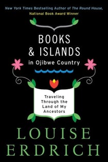Books and Islands in Ojibwe Country - Traveling Through the Land of My Ancestors