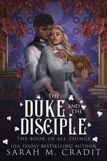 The Duke and the Disciple - The Book of All Things, #6