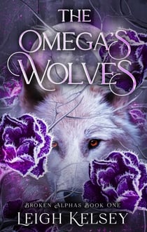 The Omega’s Wolves - Broken Alphas, #1