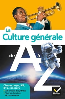 La culture générale de A à Z (nouvelle édition) - classes prépa, IEP, concours administratifs...