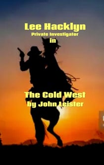 Lee Hacklyn Private Investigator in The Cold West - Lee Hacklyn, #1