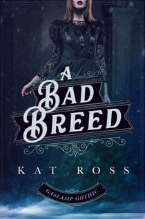 A Bad Breed (A Gaslamp Gothic Victorian Paranormal Mystery) - Gaslamp Gothic, #3