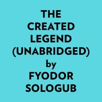 The Created Legend (Unabridged)