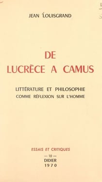 De Lucrèce à Camus - Littérature et philosophie comme réflexion sur l'homme