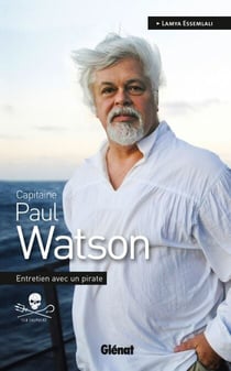Capitaine Paul Watson - Entretien avec un pirate