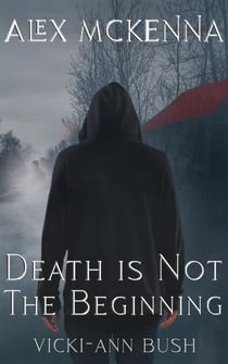 Alex McKenna Death is Not the Beginning - Alex McKenna, #4