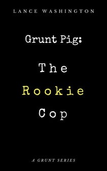 Grunt Pig: The Rookie Cop