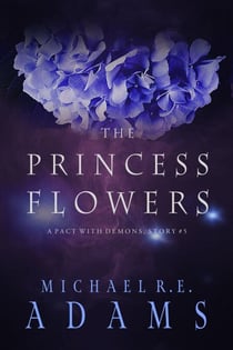 The Princess Flowers (A Pact with Demons, Story #5) - A Pact with Demons Stories, #5