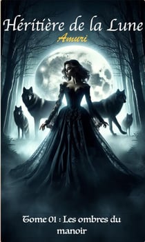 Héritière de la lune - Tome 01 : Les ombres du manoir - Héritière de la lune, #1
