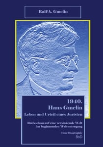 Rückschau auf eine versinkende Welt im beginnenden Weltuntergang. - 1940. Die versunkene bürgerliche Welt, Band 4 (Hans Gmelin: Eine Biographie)