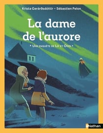 Les enquêtes de Líf et Oddi - La dame de l'aurore - Etoile filante - dès 7 ans