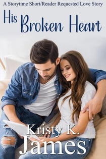 His Broken Heart - A Storytime Short/Reader Requested Love Story, #2