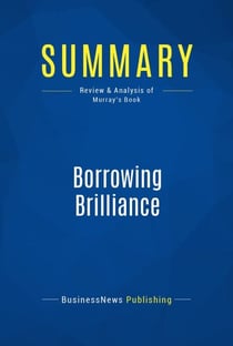Summary: Borrowing Brilliance - Review and Analysis of Murray's Book