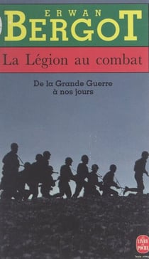 La Légion au combat - De la Grande guerre à nos jours