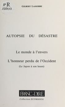 Autopsie du désastre (2) : Le Monde à l'envers, l'honneur perdu de l'Occident (Le Japon à son heure)