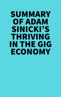 Summary of Adam Sinicki's Thriving in the Gig Economy