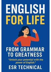 English for Life - From Grammar to Greatness – Learn, Grow, and Speak with Confidence - ESR Technical, #2