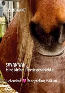 SAVANNAH. Eine kleine Pferdegeschichte. - Lebenshof Storytelling.