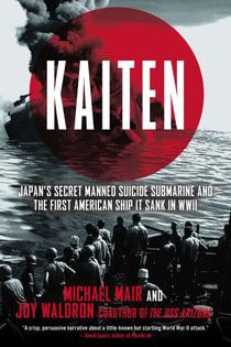 Kaiten - Japan's Secret Manned Suicide Submarine And the First American Ship It Sank in WWII