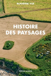 Histoire des paysages - Apprendre à lire l'histoire du milieu proche (village et territoire)